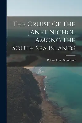 La crociera di Janet Nichol tra le isole dei mari del Sud - The Cruise Of The Janet Nichol Among The South Sea Islands