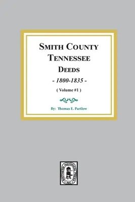 Libri degli atti della contea di Smith, Tennessee, 1800-1835. (Volume #1) - Smith County, Tennessee Deed Books, 1800-1835. (Volume #1)