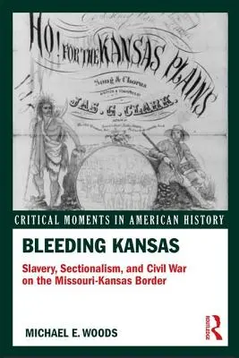 Il Kansas sanguinante: Schiavitù, sezionalismo e guerra civile al confine tra Missouri e Kansas - Bleeding Kansas: Slavery, Sectionalism, and Civil War on the Missouri-Kansas Border