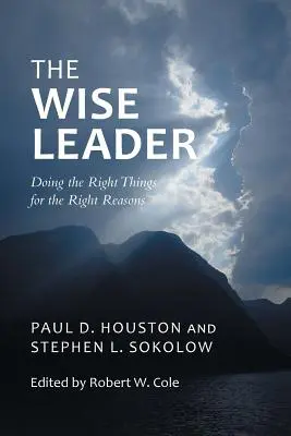 Il leader saggio: Fare le cose giuste per le giuste ragioni - The Wise Leader: Doing the Right Things for the Right Reasons