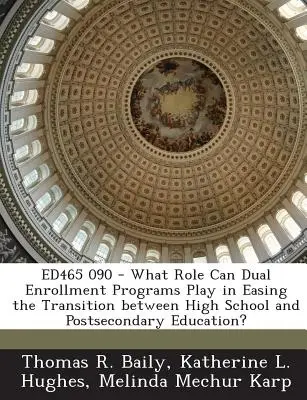 Ed465 090 - Che ruolo possono avere i programmi di doppia iscrizione nell'agevolare la transizione tra scuola superiore e istruzione post-secondaria? - Ed465 090 - What Role Can Dual Enrollment Programs Play in Easing the Transition Between High School and Postsecondary Education?