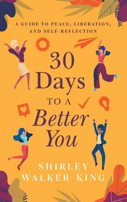 30 giorni per una persona migliore: Guida alla pace, alla liberazione e all'auto-riflessione - 30 Days to a Better You: A Guide to Peace, Liberation, and Self-Reflection