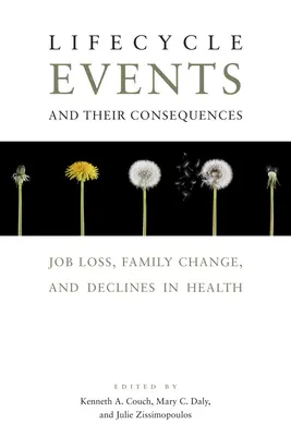 Eventi del ciclo di vita e loro conseguenze: Perdita del lavoro, cambiamento della famiglia e declino della salute - Lifecycle Events and Their Consequences: Job Loss, Family Change, and Declines in Health