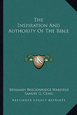 L'ispirazione e l'autorità della Bibbia - The Inspiration And Authority Of The Bible