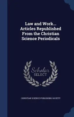 Legge e lavoro... Articoli ripubblicati dai periodici della Scienza Cristiana - Law and Work... Articles Republished From the Christian Science Periodicals