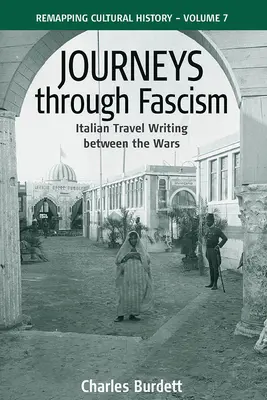 Viaggi attraverso il fascismo: Scritti di viaggio italiani tra le due guerre - Journeys Through Fascism: Italian Travel-Writing Between the Wars