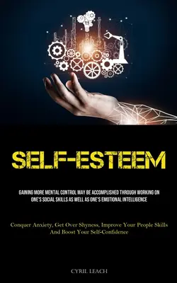 Autostima: Ottenere un maggiore controllo mentale può essere ottenuto lavorando sulle proprie abilità sociali e sulla propria emotività. - Self-Esteem: Gaining More Mental Control May Be Accomplished Through Working On One's Social Skills As Well As One's Emotional Inte