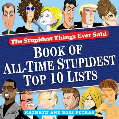 Le cose più stupide mai dette: libro delle top 10 più stupide di tutti i tempi - The Stupidest Things Ever Said: Book of All-Time Stupidest Top 10 Lists
