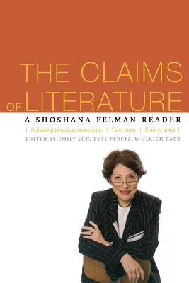 Le rivendicazioni della letteratura: Un lettore di Shoshana Felman - The Claims of Literature: A Shoshana Felman Reader