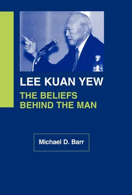 Lee Kuan Yew: Le convinzioni dietro l'uomo - Lee Kuan Yew: The Beliefs Behind the Man