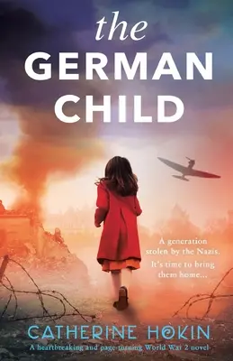 Il bambino tedesco: Un romanzo sulla Seconda guerra mondiale assolutamente straziante e avvincente - The German Child: A totally heartbreaking and page-turning World War 2 novel
