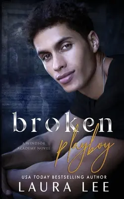 Broken Playboy: Un romanzo standalone della Windsor Academy tra nemici e amanti - Broken Playboy: A Windsor Academy Standalone Enemies-to-Lovers Romance