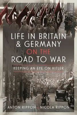 La vita in Gran Bretagna e in Germania sulla strada verso la guerra: tenere d'occhio Hitler - Life in Britain and Germany on the Road to War: Keeping an Eye on Hitler