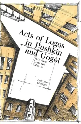 Atti del logos in Puškin e Gogol: testi e sottotesti di Pietroburgo - Acts of Logos in Pushkin and Gogol: Petersburg Texts and Subtexts