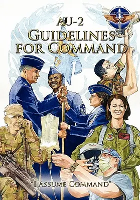 AU-2 Linee guida per il comando: Un manuale sulla leadership degli aviatori per i comandanti di squadriglia dell'Aeronautica Militare - AU-2 Guidelines for Command: A Handbook on the Leadership of Airmen for Air Force Squadron Commanders