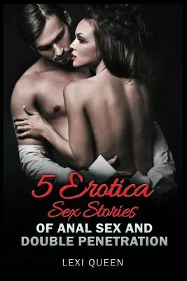 5 storie erotiche di sesso anale e doppia penetrazione - 5 Erotica Sex Stories of Anal Sex and Double Penetration