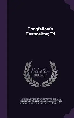 Evangeline di Longfellow; Ed. - Longfellow's Evangeline; Ed