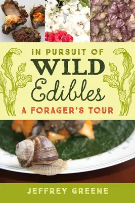 All'inseguimento dei cibi selvatici: Il tour di un foraggiatore - In Pursuit of Wild Edibles: A Forager's Tour