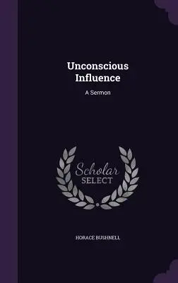 Influenza inconscia: Un sermone - Unconscious Influence: A Sermon