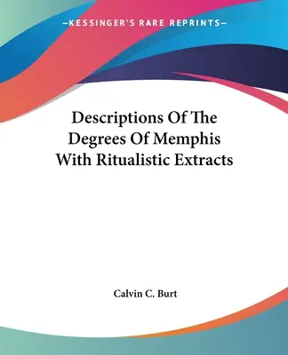 Descrizioni dei gradi di Memphis con estratti rituali - Descriptions Of The Degrees Of Memphis With Ritualistic Extracts