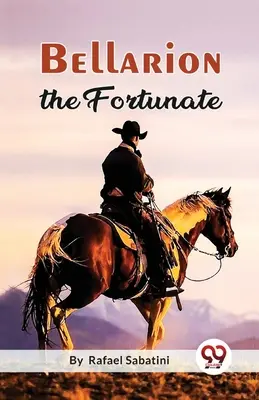 Bellarione Il Fortunato Un romanzo - Bellarion The Fortunate A Romance