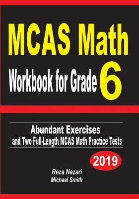 MCAS Math Workbook for Grade 6: Esercizi in abbondanza e due test pratici MCAS di lunghezza completa - MCAS Math Workbook for Grade 6: Abundant Exercises and Two Full-Length MCAS Math Practice Tests