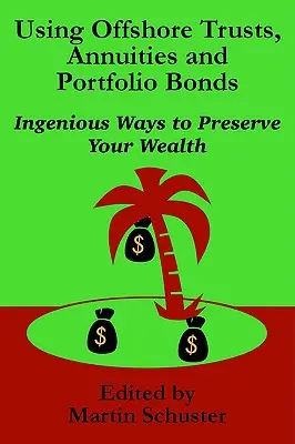 Utilizzo di trust offshore, rendite e obbligazioni di portafoglio - Using Offshore Trusts, Annuities and Portfolio Bonds