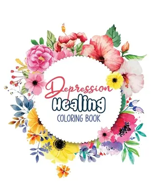 Depressione libro da colorare di guarigione: Depression Relief Coloring Book, Mindfulness and inspiring words Colouring Book to help you through difficult times, - Depression Healing Coloring Book: Depression Relief Coloring Book, Mindfulness and inspiring words Colouring Book to help you through difficult times,