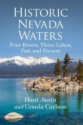 Acque storiche del Nevada: Quattro fiumi, tre laghi, passato e presente - Historic Nevada Waters: Four Rivers, Three Lakes, Past and Present