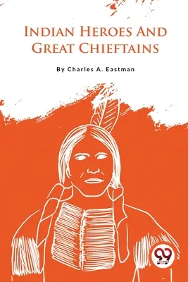 Eroi e grandi capi indiani - Indian Heroes And Great Chieftains