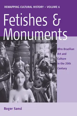 Feticci e monumenti: Arte e cultura afro-brasiliana nel XX secolo - Fetishes and Monuments: Afro-Brazilian Art and Culture in the 20th Century