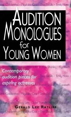 Monologhi da audizione per giovani donne: Pezzi di audizione contemporanei per aspiranti attrici - Audition Monologues for Young Women: Contemporary Audition Pieces for Aspiring Actresses