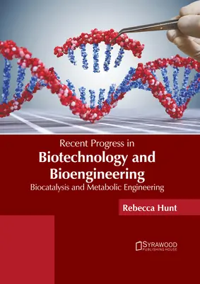 Recenti progressi nella biotecnologia e nella bioingegneria: Biocatalisi e ingegneria metabolica - Recent Progress in Biotechnology and Bioengineering: Biocatalysis and Metabolic Engineering