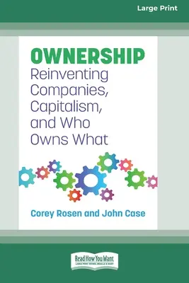 Proprietà: Reinventare le aziende, il capitalismo e chi possiede cosa [Edizione a caratteri grandi 16 Pt]. - Ownership: Reinventing Companies, Capitalism, and Who Owns What [Large Print 16 Pt Edition]