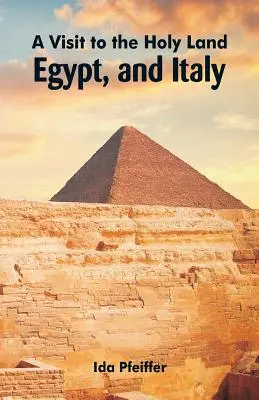 Una visita in Terra Santa, Egitto e Italia - A Visit to the Holy Land, Egypt, and Italy