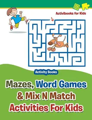 Labirinti, giochi di parole e attività di abbinamento per bambini - Libri di attività - Mazes, Word Games & Mix N Match Activities For Kids - Activity Books