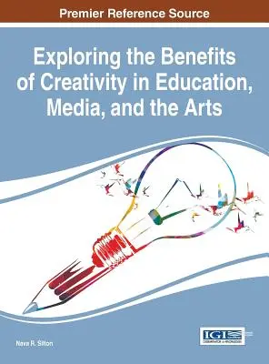 Esplorare i benefici della creatività nell'educazione, nei media e nelle arti - Exploring the Benefits of Creativity in Education, Media, and the Arts