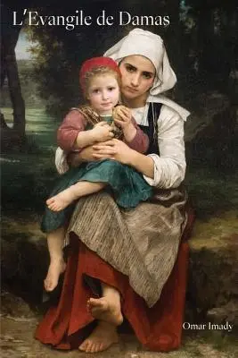 L'Evangile de Damas: Versione francese del Vangelo di Damasco - L'Evangile de Damas: French version of The Gospel of Damascus