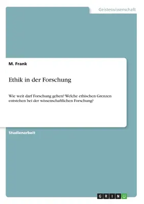 Etica nella ricerca: Come si può fare per la ricerca? Quali sono le regole etiche che si applicano alla ricerca scientifica? - Ethik in der Forschung: Wie weit darf Forschung gehen? Welche ethischen Grenzen entstehen bei der wissenschaftlichen Forschung?