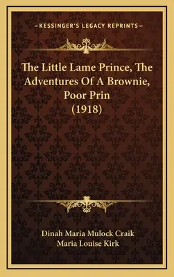 Il piccolo principe zoppo, le avventure di un Brownie, povero principe (1918) - The Little Lame Prince, The Adventures Of A Brownie, Poor Prin (1918)