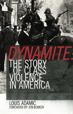 Dinamite: La storia della violenza di classe in America, 1830-1930 - Dynamite: The Story of Class Violence in America, 1830-1930