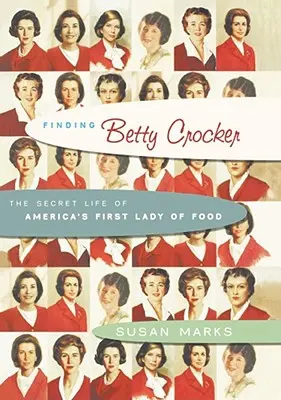 Alla ricerca di Betty Crocker: la vita segreta della First Lady americana del cibo - Finding Betty Crocker: The Secret Life of America's First Lady of Food