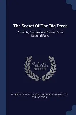 Il segreto dei grandi alberi: Parchi nazionali di Yosemite, Sequoia e General Grant - The Secret Of The Big Trees: Yosemite, Sequoia, And General Grant National Parks