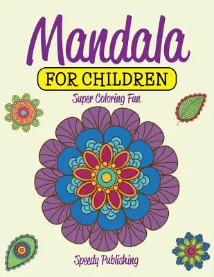 Mandala per bambini: Divertimento da colorare - Mandala For Children: Super Coloring Fun