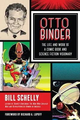 Otto Binder: La vita e l'opera di un visionario del fumetto e della fantascienza - Otto Binder: The Life and Work of a Comic Book and Science Fiction Visionary