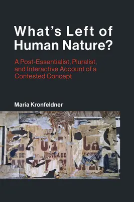 Cosa resta della natura umana? Un resoconto post-essenzialista, pluralista e interattivo di un concetto controverso - What's Left of Human Nature?: A Post-Essentialist, Pluralist, and Interactive Account of a Contested Concept