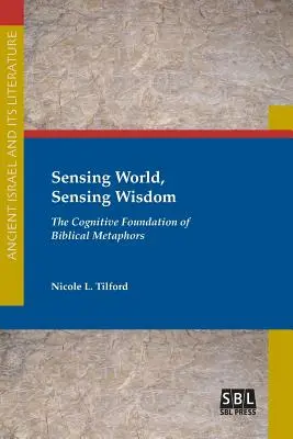 Percepire il mondo, percepire la saggezza: Il fondamento cognitivo delle metafore bibliche - Sensing World, Sensing Wisdom: The Cognitive Foundation of Biblical Metaphors