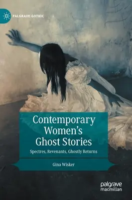 Storie di fantasmi di donne contemporanee: Spettri, vendicatori, ritorni spettrali - Contemporary Women's Ghost Stories: Spectres, Revenants, Ghostly Returns