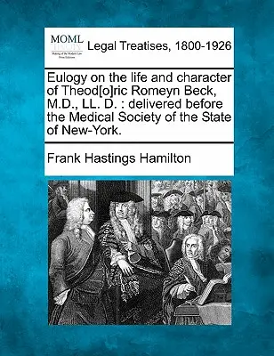 Elogio della vita e del carattere di Theod[o]ric Romeyn Beck, M.D., LL. D.: pronunciato davanti alla Società Medica dello Stato di New York. - Eulogy on the Life and Character of Theod[o]ric Romeyn Beck, M.D., LL. D.: Delivered Before the Medical Society of the State of New-York.