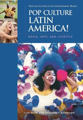 Cultura pop dell'America Latina! Media, arti e stili di vita - Pop Culture Latin America!: Media, Arts, and Lifestyle